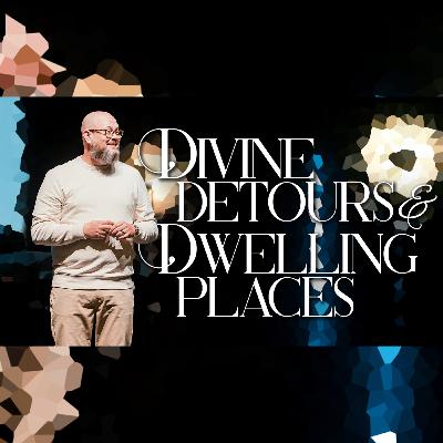 Divine Detours & Dwelling Places | Season of Resurrection | Pastor Charlie Dawes
