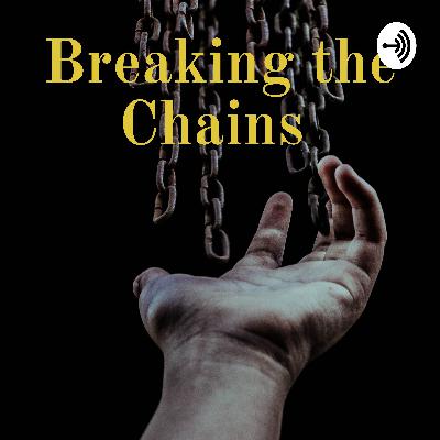 Breaking the Chains
