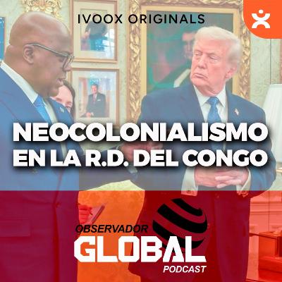 Neocolonialismo USA en la Rep. Democrática del Congo - Observador Global Podcast Neocolonialismo USA en la Rep. Democrática del Congo - Observador Global Podcast