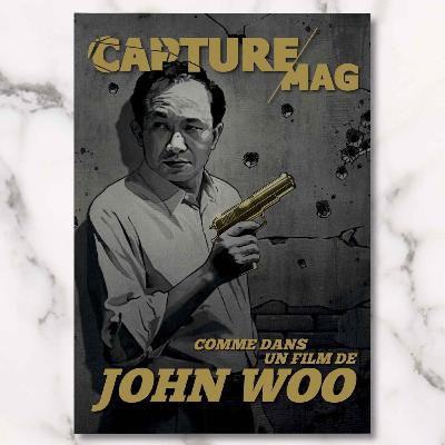 CAPTURE MAG N°3 - COMME DANS UN FILM DE JOHN WOO