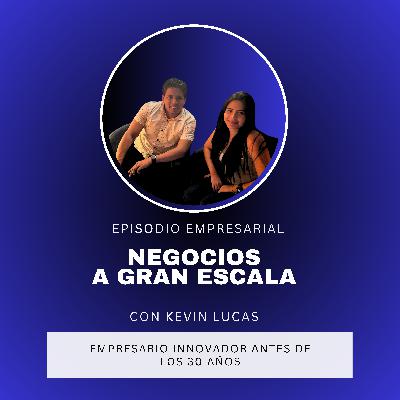 28. Negocios con Kevin Lucas, un desarrollador de productos corporativos no masivos
