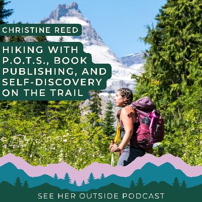 Hiking with POTS, Book Publishing, and Self-Discovery on the Trail: Grit Lit Featured Author Christine Reed