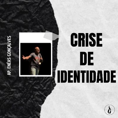 CRISE DE IDENTIDADE CRISE DE IDENTIDADE