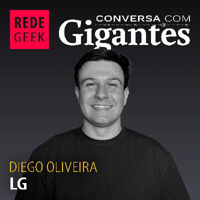 Conversa Com Gigantes - Diego Oliveira da LG
