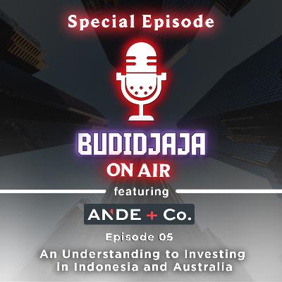Episode 05 - An Understanding to Investing in Indonesia and Australia