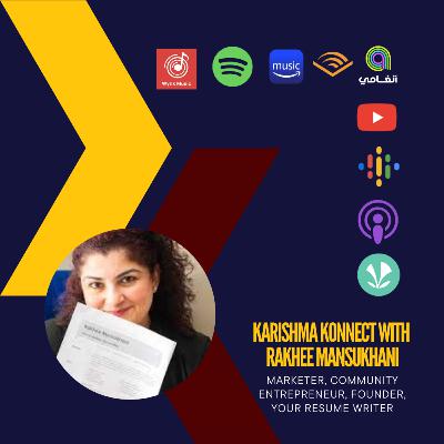 Ep 147: Karishma Konnect with Rakhee Mansukhani, Founder, Your Resume Writer