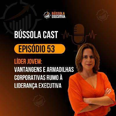 EP.53- Líder Jovem: Vantangens e armadilhas corporativas rumo à Liderança Executiva EP.53- Líder Jovem: Vantangens e armadilhas corporativas rumo à Liderança Executiva