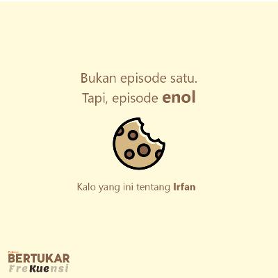 Episode 0 - Penukar Kue, Irfan