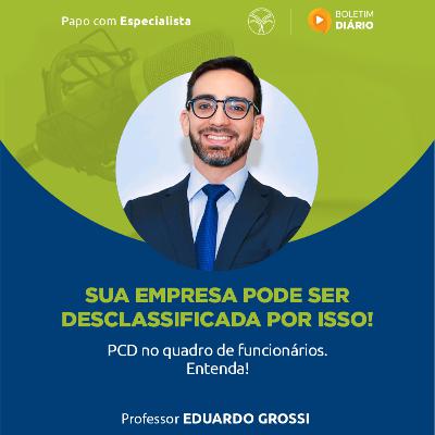 EMPRESA PODE SER DESCLASSIFICADA por COTA PCD? O Risco Fatal na Nova Lei de Licitações! (Com Eduardo Grosse)