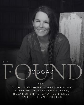 223:  Good Movement Starts with Us: Lessons on Self-Awareness, Relationships, and Resilience with Terryn Drieling 223:  Good Movement Starts with Us: Lessons on Self-Awareness, Relationships, and Resilience with Terryn Drieling