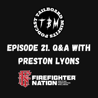 Episode 21. Q&A on Firefighter Nation with Preston Lyons Episode 21. Q&A on Firefighter Nation with Preston Lyons