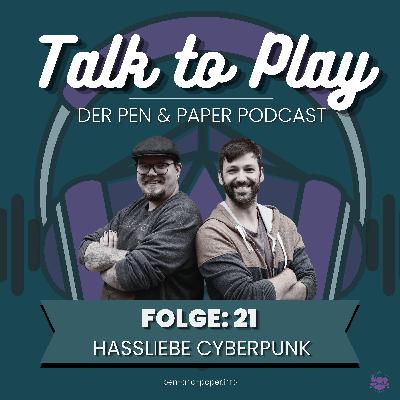 Talk To Play | Der Pen and Paper Podcast - Folge 21: Unsere Hassliebe zu Cyberpunk Talk To Play | Der Pen and Paper Podcast - Folge 21: Unsere Hassliebe zu Cyberpunk