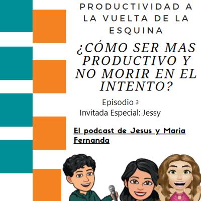 ¿Cómo ser mas productivo y no morir en el intento? Con Jessy ¿Cómo ser mas productivo y no morir en el intento? Con Jessy