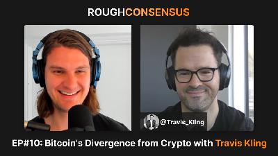 Bitcoin's Divergence from Crypto with Travis Kling (RC#10)