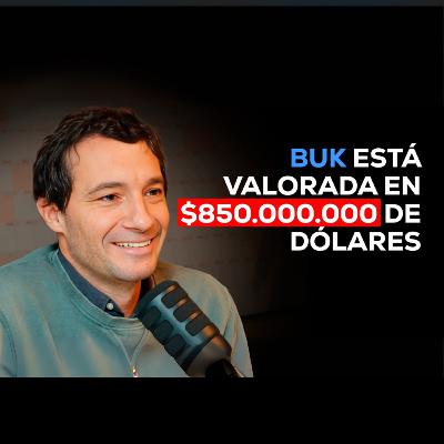 Cómo Construir una Startup de $850MM USD en Valoración - Jaime Arrieta CEO de Buk - E60