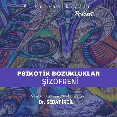 | PSİKOTİK BOZUKLUKLAR | ŞİZOFRENİ | CEPTE PSİKİYATRİ |