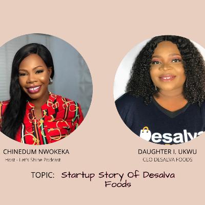 Startup Story Of Desalva Foods By Daughter Ukwu