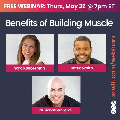 BENEFITS OF BUILDING MUSCLE with Sara Kooperman, Detric Smith & Jonathan Mike, PhD