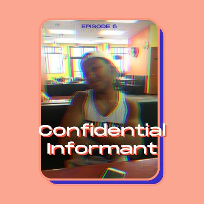 Episode 6: Confidential Informant