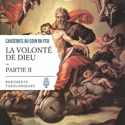 15. La Volonté de Dieu - Partie II | Rudiments théologiques