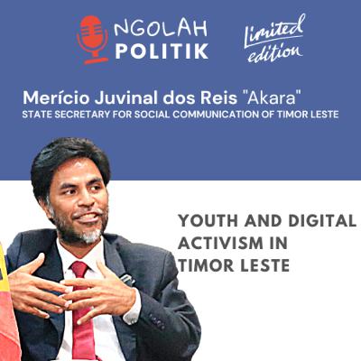 Youth and digital activism in Timor Leste With Merício Juvinal dos Reis #NgolahPolitik