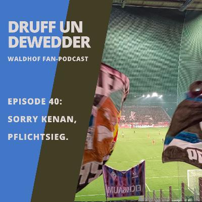 #40 - Sorry Kenan, Pflichtsieg.