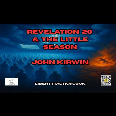 John Kirwin - Revelation 20 & Satans Little Season
