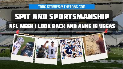 Spitting and Sportsmanship: NFL Week 1 Look Back and Anne in Vegas Spitting and Sportsmanship: NFL Week 1 Look Back and Anne in Vegas