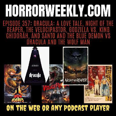 Dracula: A Love Tale, Night of the Reaper, The Velocipastor, Godzilla vs. King Ghidorah, and Santo and the Blue Demon vs Dracula and the Wolf Man