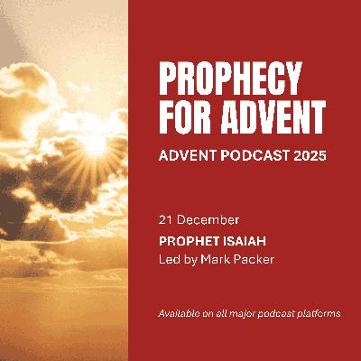'Zechariah and Isaiah' with Mark Packer | Advent Audio Retreat | 2025 | Week Four