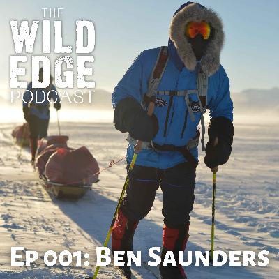 001: Ben Saunders - Polar Pioneer 001: Ben Saunders - Polar Pioneer
