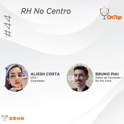 #44 - As organizações colocam mesmo as pessoas no centro?