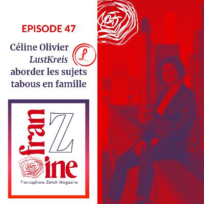 Céline Olivier de Lustkreis, discussion sur comment aborder les sujets "tabous" et intimes en famille