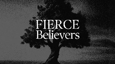 "Fierce Believers" | Revelation 5:5