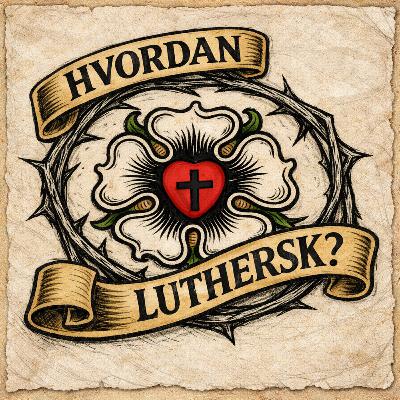 Asle Toje & Sakarias Ingolfsson #1 - Hvem var Martin Luther? | Miniserie: Hvordan Være Luthersk?