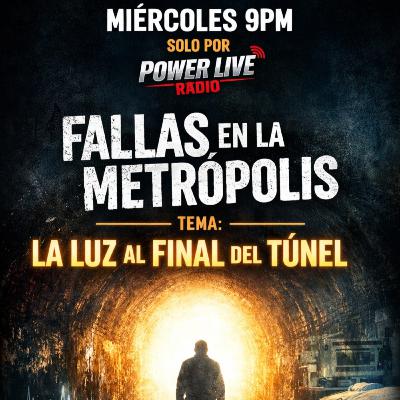 Fallas en la Metropolis Luz al final del Tunel