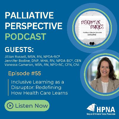 Ep. 55 - Inclusive Learning as a Disruptor: Redefining How Health Care Learns Ep. 55 - Inclusive Learning as a Disruptor: Redefining How Health Care Learns