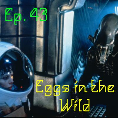 Episode 43: Eggs in the Wild: Alien (1979)