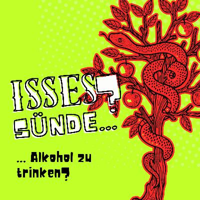 Isses Sünde … Alkohol zu trinken? Isses Sünde … Alkohol zu trinken?