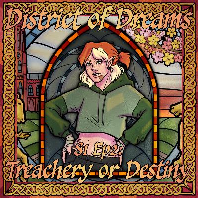 S1 Ep2: Treachery or Destiny S1 Ep2: Treachery or Destiny