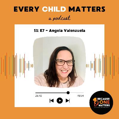 Episode 7: Angela Valenzuela
