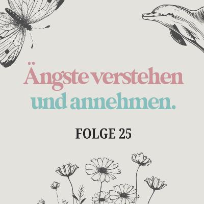 Ängste verstehen und annehmen Ängste verstehen und annehmen