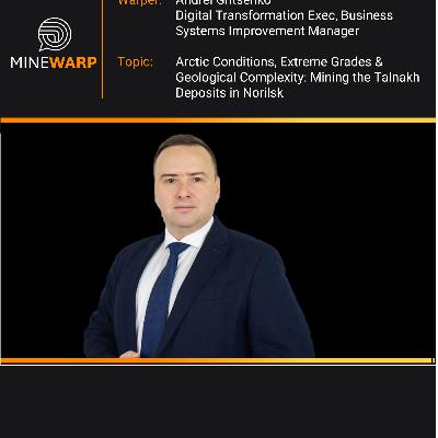 S2E18 Extreme Grades, Extreme Complexity: Mining Nickel in the Arctic. Andrei Gritsenko