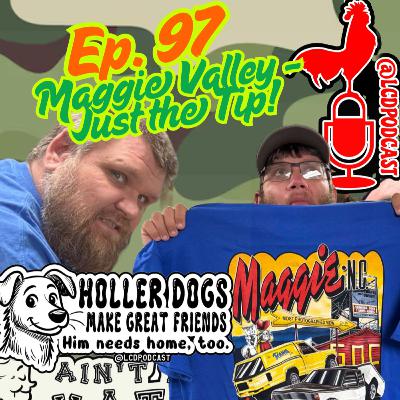 Ep. 97: Maggie Valley... Just the Tip!