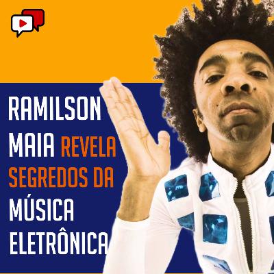 RAMILSON MAIA REVELA SEGREDOS DA MÚSICA ELETRÔNICA