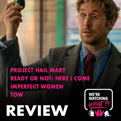 Review - Project Hail Mary | Ready or Not 2: Here I Come | Imperfect Women | Tow Review - Project Hail Mary | Ready or Not 2: Here I Come | Imperfect Women | Tow