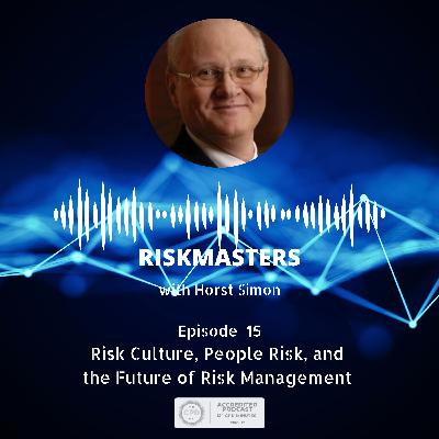 Risk Culture, People Risk, and the Future of Risk Management with Horst Simon (CPD-accredited)