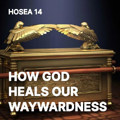 How God Heals Our Waywardness