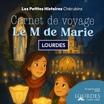 Lourdes - Le M de Marie | Bernadette Soubirous et les apparitions