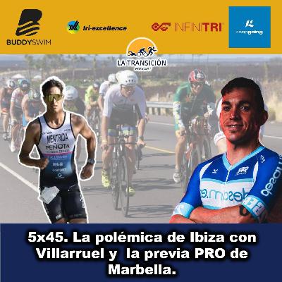 5x45. Polémica en Ibiza y la previa PRO de Marbella 5x45. Polémica en Ibiza y la previa PRO de Marbella